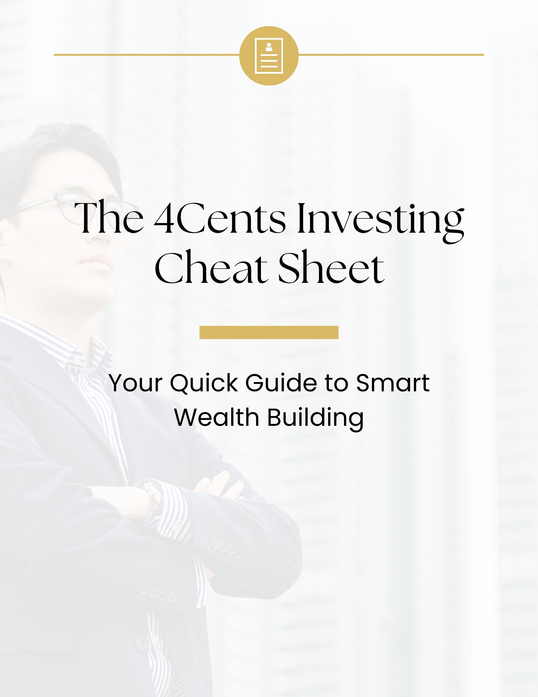 The 4Cents Investing Cheat Sheet: Your Quick Guide to Smart Wealth Building